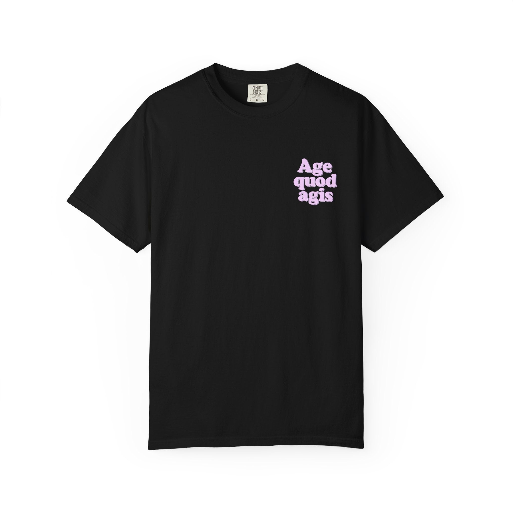 Women's "Age quod agis" - " Do what you are doing"(be present) T-shirt